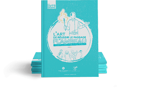livre blanc FOR TALENTS L'art de réussir le passage de flambeau