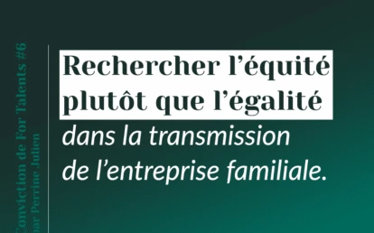Rechercher l'équité plutôt que l'égalité dans la transmission de l'entreprise familiale