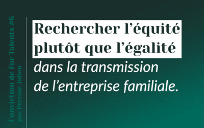Rechercher l&rsquo;équité plutôt que l&rsquo;égalité dans la transmission de l&rsquo;entreprise familiale